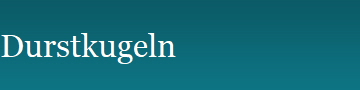 Durstkugeln