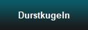 Durstkugeln